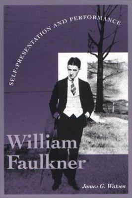 William Faulkner: Self-Presentation and Performance (Literary Modernism), Watson