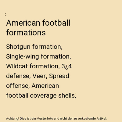 American football formations: Shotgun formation, Single-wing formation, Wildcat 
