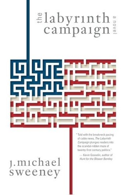 THE LABYRINTH CAMPAIGN: A NOVEL By J. Michael Sweeney **BRAND NEW**