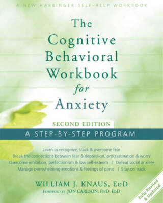 The Cognitive Behavioral Workbook for Anxiety: A Step-By-Step Program - GOOD