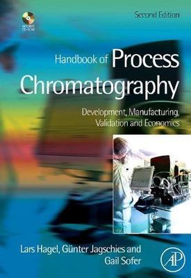 Handbook of Process Chromatography: Development, Manufacturing, Validation a...