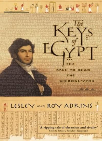 The Keys of Egypt: The Race to Read the Hieroglyphs By Lesley A .9780006531456