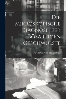 David Paul Von  Die Mikroskopische Diagnose Der Bösartig (Paperback) (UK IMPORT)