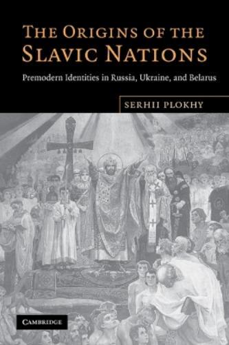 Serhii Plokhy The Origins of the Slavic Nations (Tascabile)