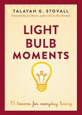 Light Bulb Moments: 75 Lessons for Everyday Living