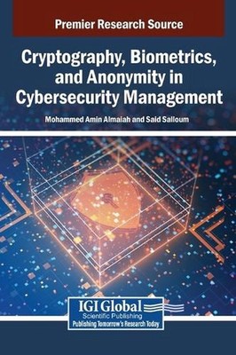 Cryptography, Biometrics, and Anonymity in Cybersecurity Management by Said Sall