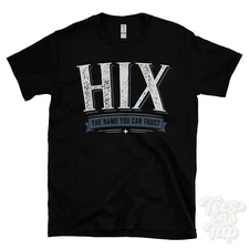HIX THE NAME YOU CAN TRUST T-SHIRT mens & womens novelty family gift idea