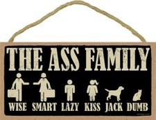 THE ASS FAMILY Wise Smart Lazy Kiss Jack Dumb Funny Family Wood 10X5 Sign A86