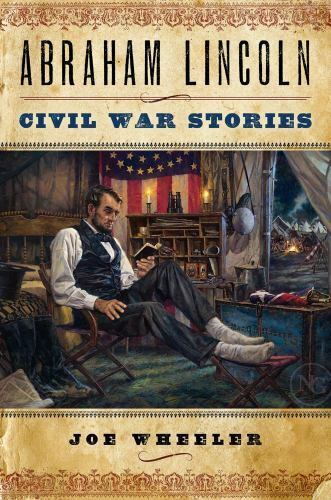 Abraham Lincoln Civil War Stories: Heartwarming Stories about Our Most Beloved P - Picture 1 of 1