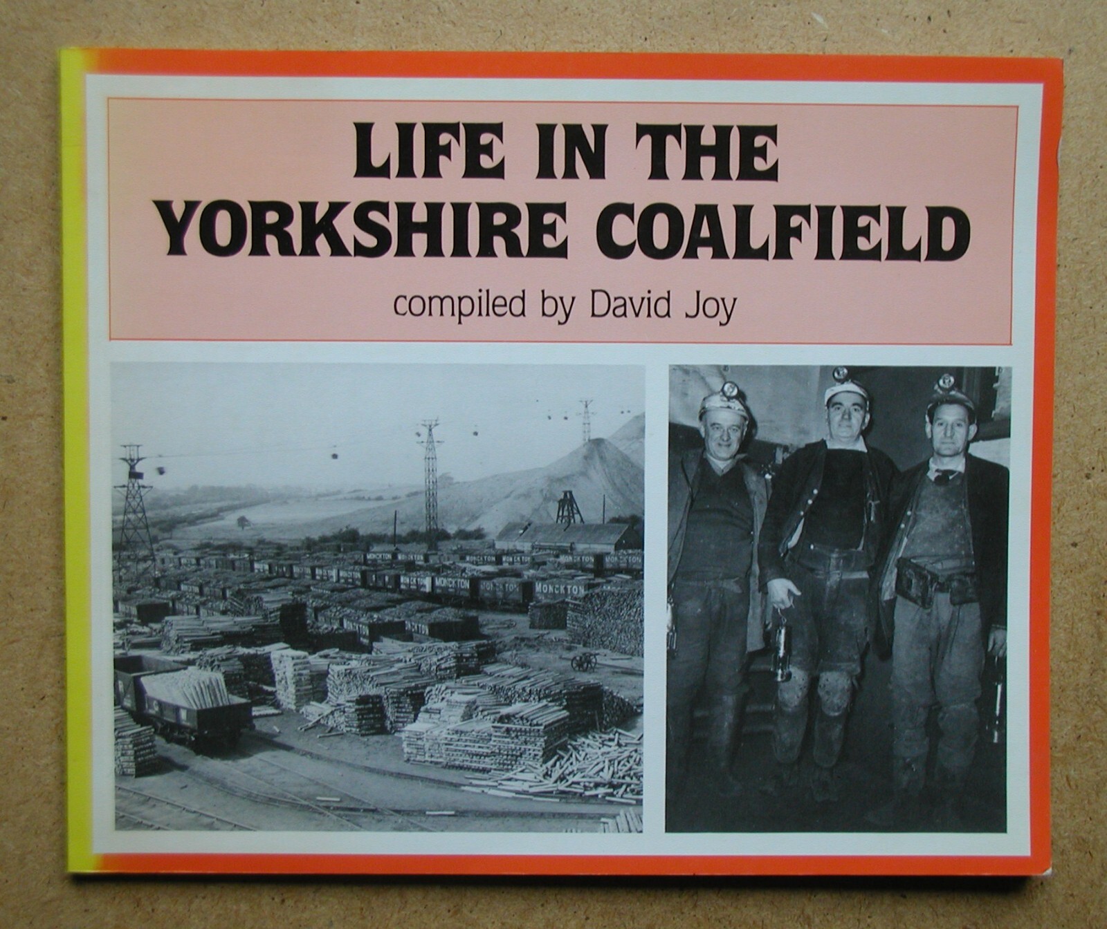 Life In The Yorkshire Coalfield. By David Joy. 1989 PB. With Photos. VG