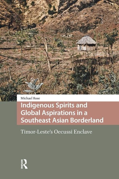 Indigenous Spirits And Global Aspirations In A Southeast Asian Borderland Rose-image