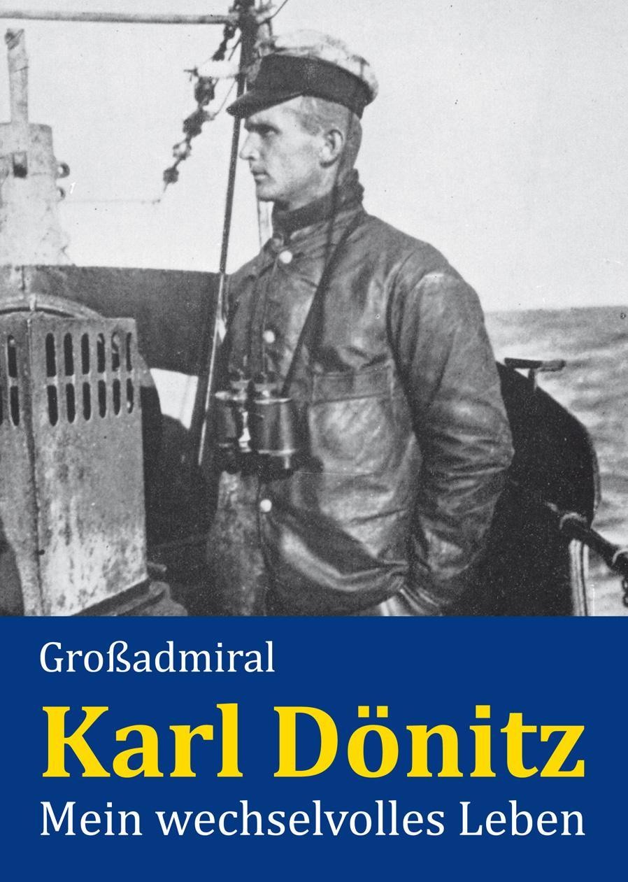 Mein wechselvolles Leben Karl Dönitz