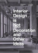 Interior Design is Not Decoration And Other Ideas - 9781529431551