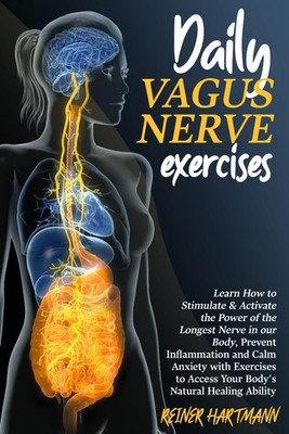 DAILY VAGUS NERVE EXERCISES: Learn How to Stimulate & Activate the Power of ...