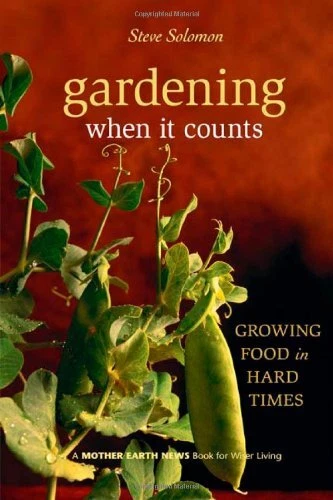 Gardening When It Counts: Growing Food in Hard Times (Mother Earth News Wiser...