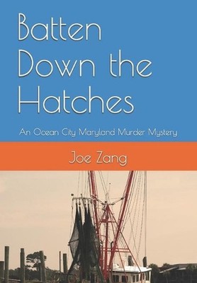 Batten Down the Hatches: An Ocean City Maryland Murder Mystery by Joe Zang (Engl