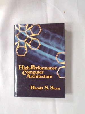 High-performance Computer Architecture, Stone, Harold S., Addison