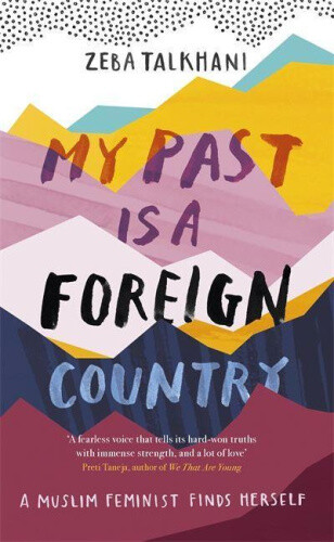 Thumbnail - My Past Is A Foreign Country: A Muslim Feminist Finds Herself By