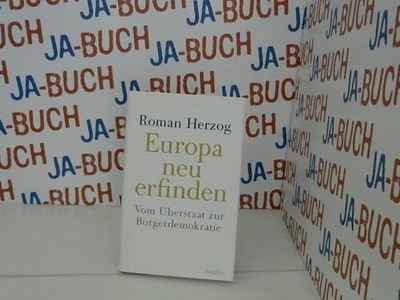 Europa neu erfinden: Vom Überstaat zur Bürgerdemokratie Herzog, Roman: 304997
