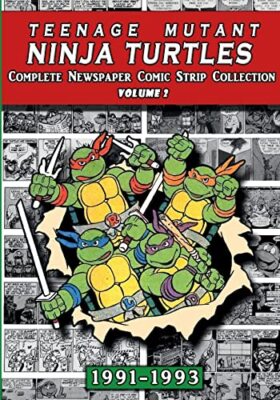 Teenage Mutant Ninja Turtles: Complete Newspaper Daily Comic Strip Collection...