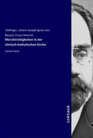 Ignaz Von DöLlinger | Moralstreitigkeiten In Der RöMisch-Katholischen Kirche