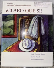 ¡Claro Que Sí! Integrated Skills Appr Annotated Instructor's 6th Edition