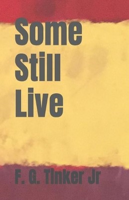 F G Tinker Some Still Live (Taschenbuch)