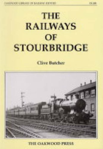 The Railways of Stourbridge (Oakwood Library of Railway History), Butcher, Clive