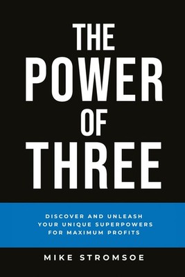 The Power of Three: Discover and Unleash Your Unique Superpowers for Maximum...