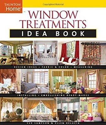 Window Treatments Idea Book : Design Ideas * Fabric and Color * E