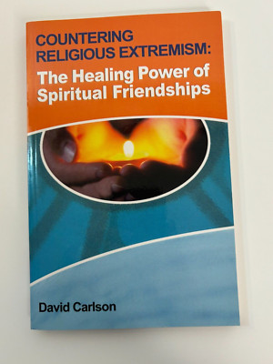 Countering Religious Extremism The Healing Power of Spiritual Friendships -- PB