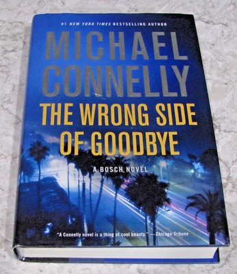 The Wrong Side Of Goodbye, Bosch, by Michael Connelly, Little Brown & Co, 1st Ed
