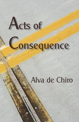 Acts of Consequence, Chiro, Alva de, Used; Good Book