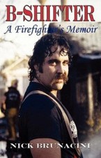 B-Shifter: A Firefighter's Memoir 9780974753461 by Brunacini, Nick