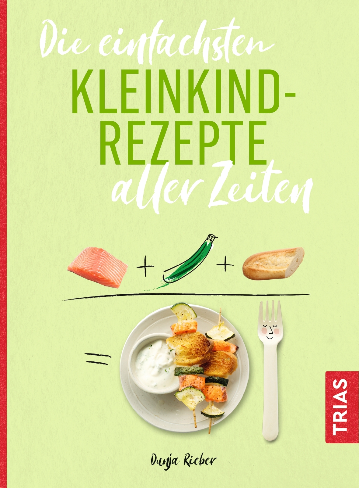 Thumbnail - Dunja Rieber / Die Einfachsten Kleinkindrezepte Aller Zeiten