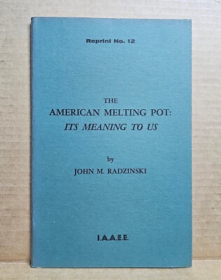 American Melting Pot : Its Meaning To Us by Radzinski - I.A.A.E.E. Ethnology