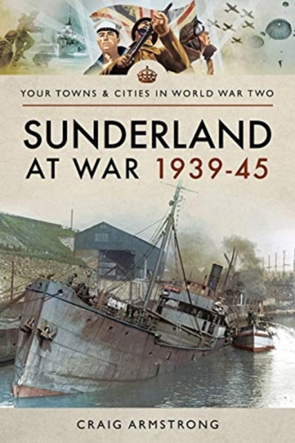 Sunderland at War 1939-45 by Craig Armstrong (Paperback Book)