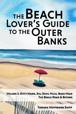 The Beach Lover's Guide to the Outer Banks - Volume 1: Kitty Hawk, Kill Devi...