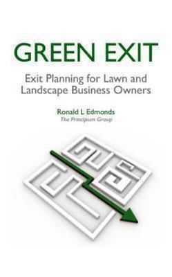 Green Exit : Exit Planning for Lawn and Landscape Business Owners, Paperback ...