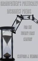 Clifford J. Vernon | Grandfather's Politically Incorrect Poems For The Twenty...