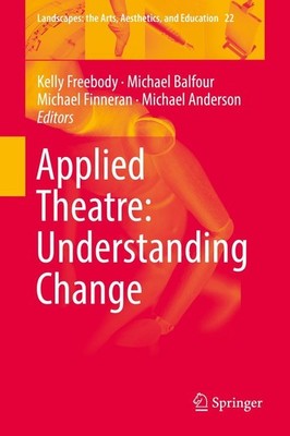 Applied Theatre: Understanding Change Kelly Freebody