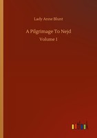 A Pilgrimage To Nejd Lady Anne Blunt