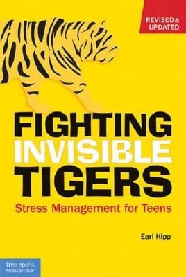 Fighting Invisible Tigers: Stress Management for Teens by Earl Hipp 1575422824