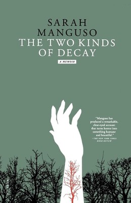 The Two Kinds of Decay: A Memoir by Sarah Manguso (English) Paperback Book