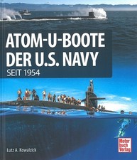 Kowalzick: Atom-U-Boote der U.S. Navy Bildband/Typen-Handbuch/Modelle/Uboote/USA