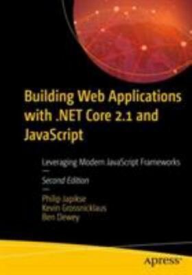 Building Web Applications with .Net Core 2.1 and JavaScript: Leveraging...