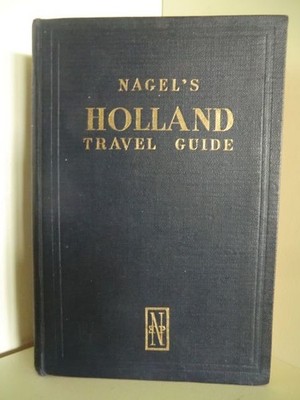 Nagel's Holland Travel Guide (English Edition) Preface by Gilbert R. Martineau: