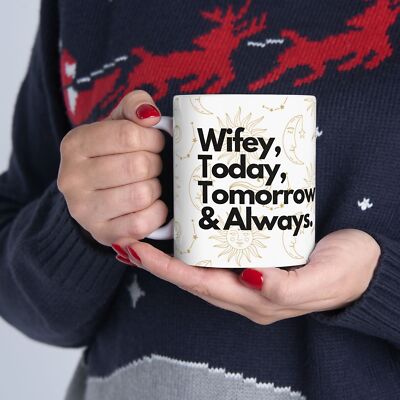 Wifey Mug - Today, Tomorrow & Always, Sun, Moon & Stars Design, 11oz Gift 