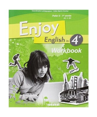 Enjoy English in 4e Palier 2 1e année A2-B1 : Workbook