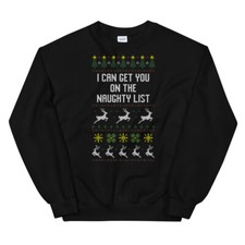 I Can Get You on the Naughty List Ugly Christmas Style Holiday Unisex Sweatshirt